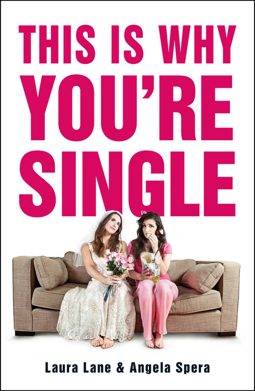 This Is Why You're Single by Laura Lane, Angela Spera, 9781440588846
