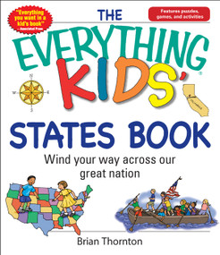 The Everything Kids' States Book (Wind Your Way Across Our Great Nation) by Brian Thornton, 9781598692631