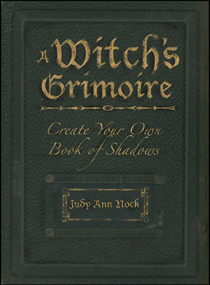 A Witch's Grimoire (Create Your Own Book of Shadows) by Judy Ann Nock, 9781593374075