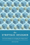 The Strategic Designer (Tools & Techniques for Managing the Design Process) by David Holston, 9781600617997
