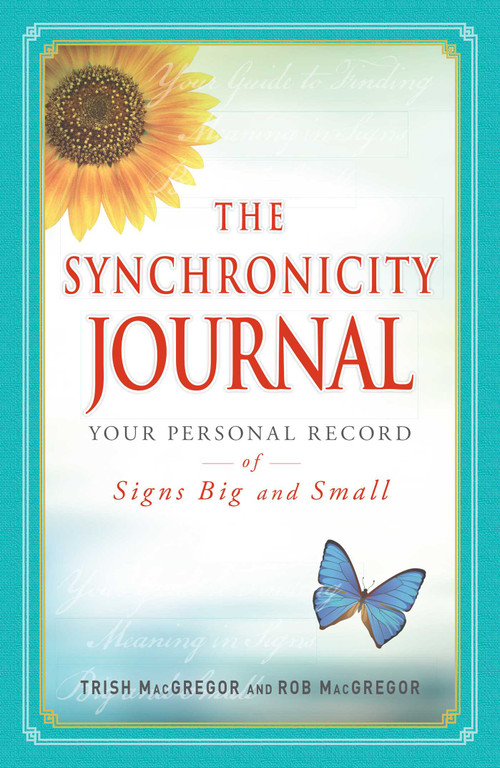 The Synchronicity Journal (Your Personal Record of Signs Big and Small) by Trish MacGregor, Rob MacGregor, 9781440526732
