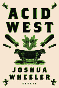 Acid West (Essays) by Joshua Wheeler, 9780374535803