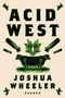 Acid West (Essays) by Joshua Wheeler, 9780374535803