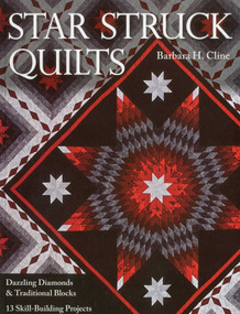Star Struck Quilts (Dazzling Diamonds & Traditional Blocks - 13 Skill-Building Projects) by Barbara H. Cline, 9781571209597
