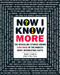 Now I Know More (The Revealing Stories Behind Even More of the World's Most Interesting Facts) by Dan Lewis, 9781440582158