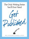 The Only Writing Series You'll Ever Need Get Published by Meg Schneider, Barbara Doyen, 9781598696875