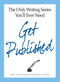 The Only Writing Series You'll Ever Need Get Published by Meg Schneider, Barbara Doyen, 9781598696875
