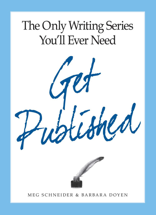 The Only Writing Series You'll Ever Need Get Published by Meg Schneider, Barbara Doyen, 9781598696875
