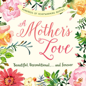 A Mother's Love (Beautiful, Unconditional, . . . and Forever) by Adams Media, 9781507201138