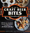 The Craft Beer Bites Cookbook (100 Recipes for Sliders, Skewers, Mini Desserts, and More--All Made with Beer) by Jacquelyn Dodd, 9781440581670