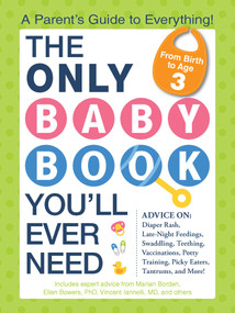 The Only Baby Book You'll Ever Need (A Parent's Guide to Everything!) by Marian Edelman Borden, Ellen Bowers, Vincent Iannelli, 9781440573354