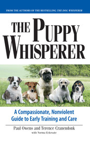 The Puppy Whisperer (A Compassionate, Non Violent Guide to Early Training and Care) by Paul Owens, Terry Cranendonk, Norma Eckroate, 9781593375973