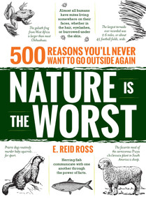 Nature is the Worst (500 reasons you'll never want to go outside again) by E. Reid Ross, 9781440599071