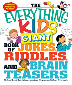 The Everything Kids' Giant Book of Jokes, Riddles, and Brain Teasers by Michael Dahl, Kathi Wagner, Aubrey Wagner, Aileen Weintraub, 9781440506338