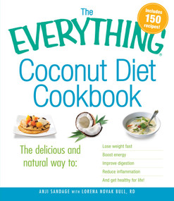 The Everything Coconut Diet Cookbook by Anji Sandage, Lorena Novak Bull, 9781440529023