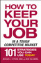 How to Keep Your Job in a Tough Competitive Market by Michael J Kitson, Bob Calandra, 9781605506517
