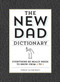 The New Dad Dictionary (Everything He Really Needs to Know - from A to Z) by Chris Illuminati, 9781440585234
