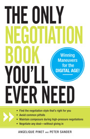 The Only Negotiation Book You'll Ever Need by Angelique Pinet, Peter Sander, 9781440560729