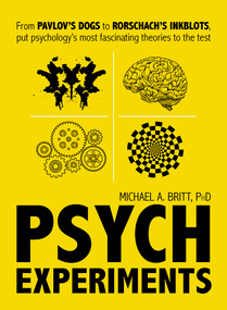 Psych Experiments (From Pavlov's dogs to Rorschach's inkblots, put psychology's most fascinating studies to the test) by Michael A Britt, 9781440597077