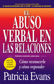 El abuso verbal en las relaciones (The Verbally Abusive Relationship) (Como reconocerlo y como responder) (Spanish Edition) by Patricia Evans, 9781440599255
