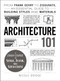 Architecture 101 (From Frank Gehry to Ziggurats, an Essential Guide to Building Styles and Materials) by Nicole Bridge, 9781440590078