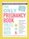 The Only Pregnancy Book You'll Ever Need (An Expectant Mom's Guide to Everything) by Paula Ford-Martin, Britt Brandon, 9781440574085