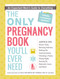 The Only Pregnancy Book You'll Ever Need (An Expectant Mom's Guide to Everything) by Paula Ford-Martin, Britt Brandon, 9781440574085