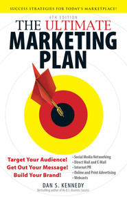 The Ultimate Marketing Plan (Target Your Audience! Get Out Your Message! Build Your Brand!) by Dan S Kennedy, 9781440511844