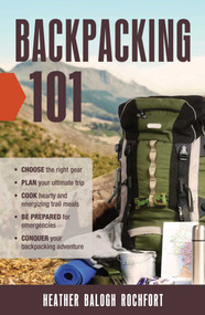 Backpacking 101 by Heather Balogh Rochfort, 9781440595882
