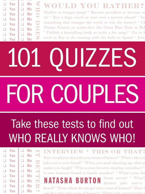 101 Quizzes for Couples (Take These Tests to Find Out Who Really Knows Who!) by Natasha Burton, 9781440567421