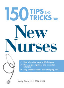 150 Tips and Tricks for New Nurses by Kathy Quan, 9781598697766