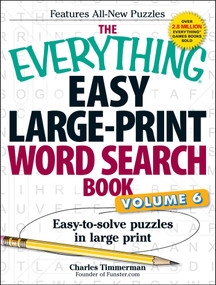 The Everything Easy Large-Print Word Search Book, Volume 6 (Easy-to-solve Puzzles in Large Print) by Charles Timmerman, 9781440592379