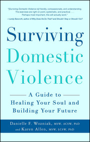 Surviving Domestic Violence (A Guide to Healing Your Soul and Building Your Future) by Danielle F Wozniak, Karen Allen, 9781440542718