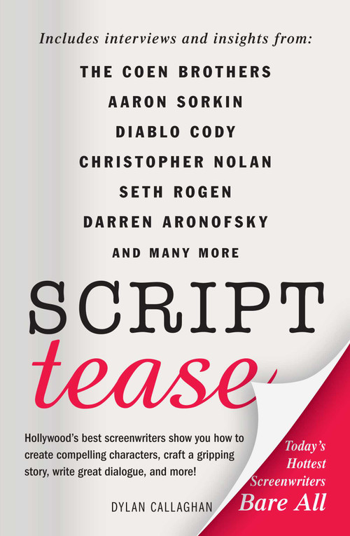 Script Tease (Today's Hottest Screenwriters Bare All) by Dylan Callaghan, 9781440540776