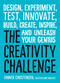 The Creativity Challenge (Design, Experiment, Test, Innovate, Build, Create, Inspire, and Unleash Your Genius) by Tanner Christensen, 9781440588334