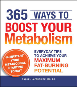 365 Ways to Boost Your Metabolism (Everyday Tips to Achieve Your Maximum Fat-Burning Potential) by Rachel Laferriere, 9781440502132