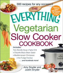 The Everything Vegetarian Slow Cooker Cookbook by Amy Snyder, Justin Snyder, 9781440528583