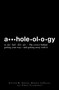 A**holeology (The Science Behind Getting Your Way - and Getting Away with it) by Steven B Greene, Dennis Lavalle, Chris Illuminati, 9781598699104