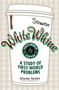 White Whine (A Study of First-World Problems) by Streeter Seidell, 9781440557132