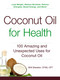 Coconut Oil for Health (100 Amazing and Unexpected Uses for Coconut Oil) by Britt Brandon, 9781440585913