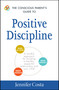The Conscious Parent's Guide to Positive Discipline (A Mindful Approach for Building a Healthy, Respectful Relationship with Your Child) by Jennifer Costa, 9781440594359