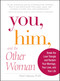 You, Him and the Other Woman (Break the Love Triangle and Reclaim Your Marriage, Your Love, and Your Life) by Paul Coleman, 9781598698954