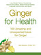 Ginger For Health (100 Amazing and Unexpected Uses for Ginger) by Britt Brandon, 9781440591433