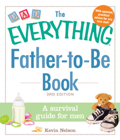 The Everything Father-to-Be Book (A Survival Guide for Men) by Kevin Nelson, 9781440574443