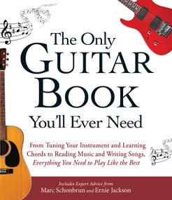 The Only Guitar Book You'll Ever Need by Marc Schonbrun, Ernie Jackson, 9781440574054