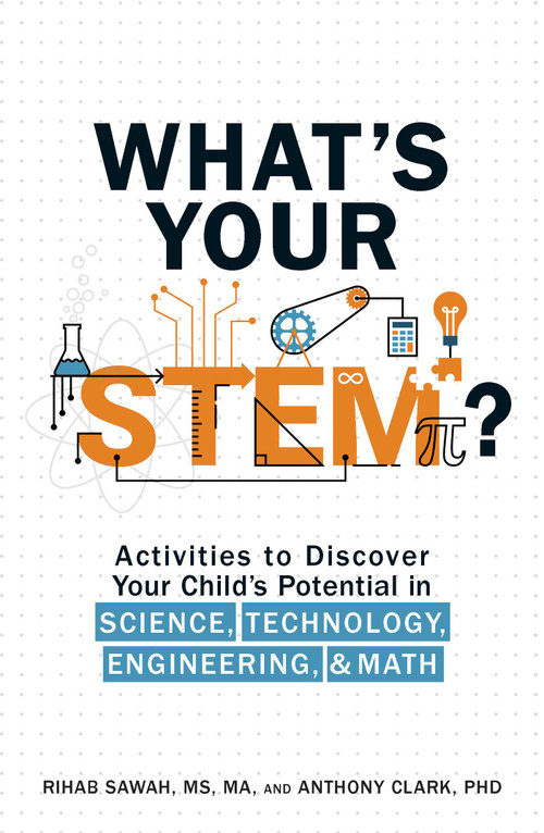 What's Your STEM? (Activities to Discover Your Child's Potential in Science, Technology, Engineering, and Math) by Rihab Sawah, Anthony Clark, 9781507200643