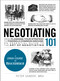Negotiating 101 (From Planning Your Strategy to Finding a Common Ground, an Essential Guide to the Art of Negotiating) by Peter Sander, 9781507202692