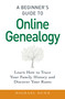 A Beginner's Guide to Online Genealogy (Learn How to Trace Your Family History and Discover Your Roots) by Michael Dunn, 9781440586453