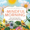 A Mindful Morning (Start Each Day with a Clear Mind and Open Heart) by David Dillard-Wright, 9781440596360