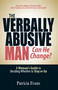 The Verbally Abusive Man - Can He Change? (A Woman's Guide to Deciding Whether to Stay or Go) by Patricia Evans, 9781593376536